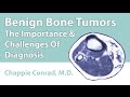 Benign Bone Tumors (The Importance & Challenges Of Diagnosis)