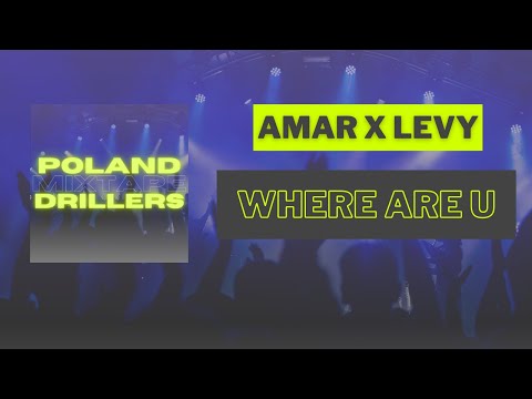 Amar X Levy - where are u #polanddrillersmixtape