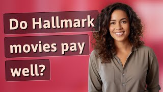 Do Hallmark movies pay well?