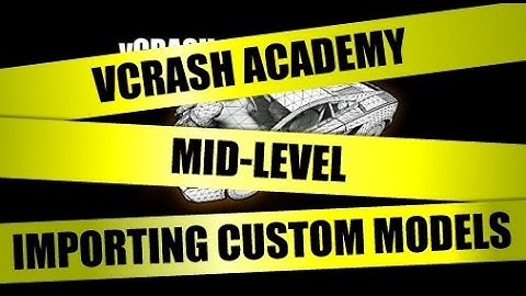 vCRASH Academy | Mid-Level Course | Importing Custom 3D Models