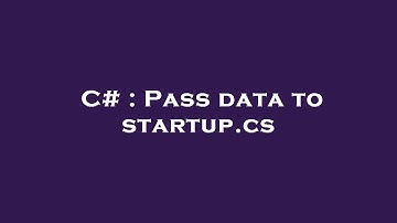 C# : Pass data to startup.cs