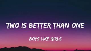 Two Is Better Than One - Boys Like Girls (Lyrics)