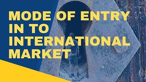 Mode of Entry Into International Market : Export : Licencing : Frenchisee