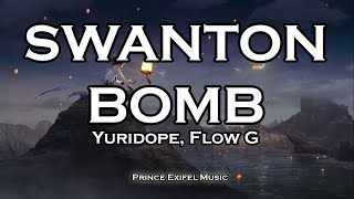 Swanton Bomb - Yuridope, Flow G (Lyric Video)
