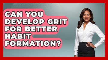 Can You Develop Grit For Better Habit Formation? - Habit Hacks Hub