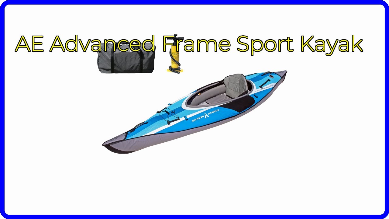 REVIEW (2026): AE Advanced Frame Sport Kayak. ESSENTIAL details.