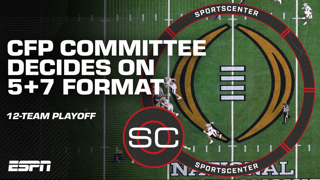 CFP committee unanimously passes 5+7 layout for the 12-team College Football Playoff | SportsCenter