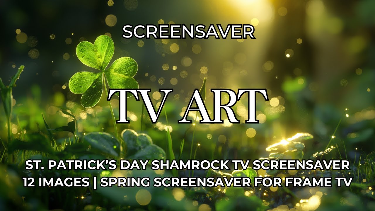 St. Patrick’s Day Shamrock TV Screensaver | 12 Images | Spring Screensaver For Frame TV
