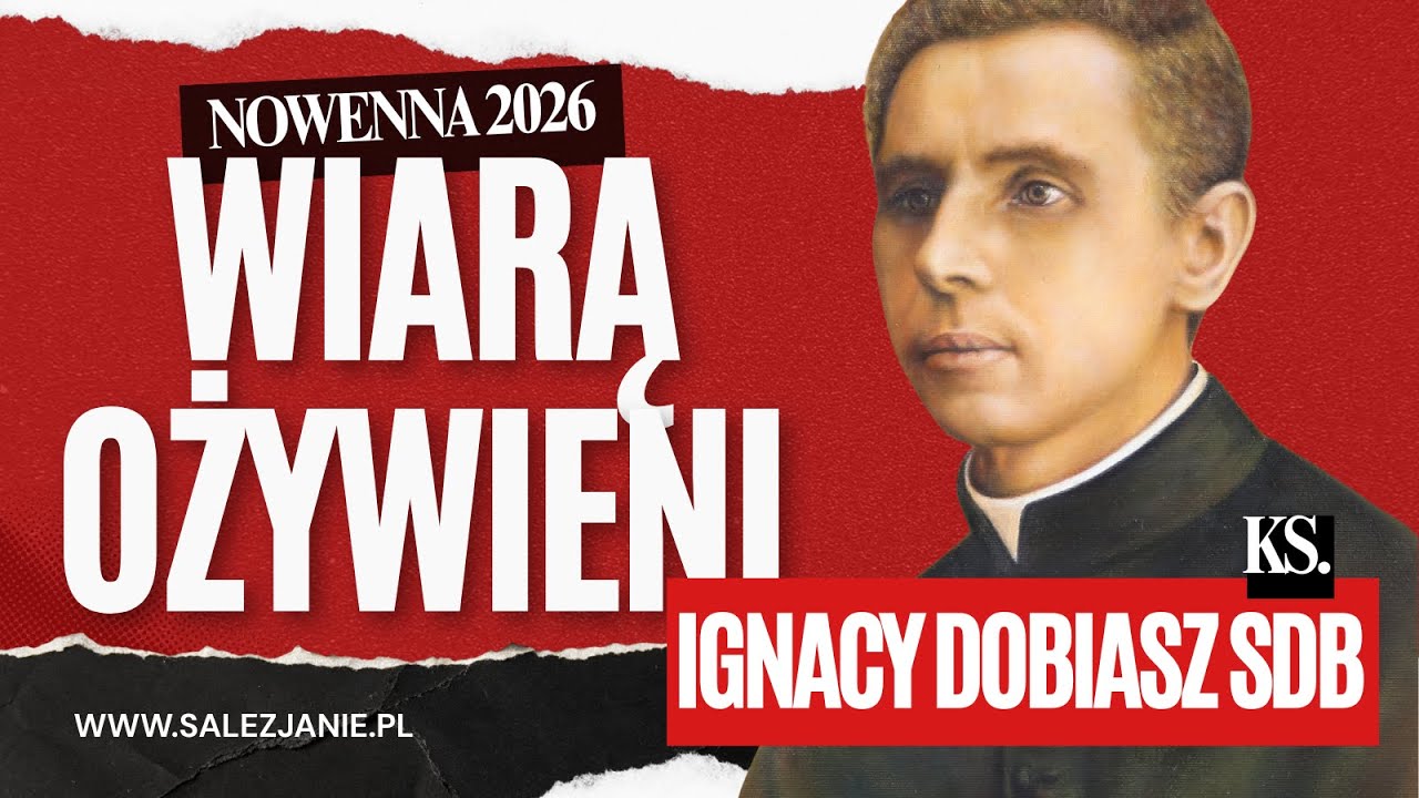 Nowenna przed Uroczystością św. Jana Bosko - dzień IV - ks. Ignacy Dobiasz SDB