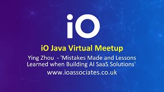 iO Java Virtual Meetup - Mistakes Made and Lessons Learned when Building AI SaaS Solutions