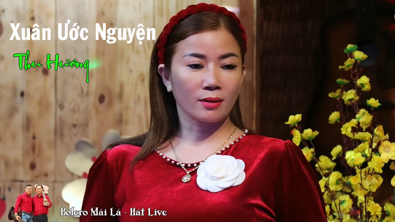Xuân Ước Nguyện | Thu Hương Bolero Mái Lá - Hát Live