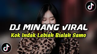 DJ MINANG KOK INDAK LABIAH BIALAH SAMO BREAKBEAT || DJ MINANG VIRAL TIK TOK TERBARU 2024