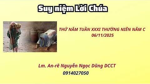Suy niệm Lời Chúa thứ năm tuần XXXI thường niên năm C 06/11/2025 Lm. An-rê Nguyễn Ngọc Dũng DCCT