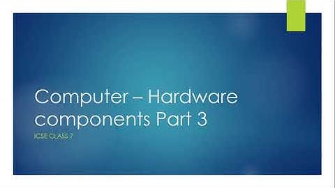 ICSE Class 7 Chapter 1 Computer - Hardware Components Part 3