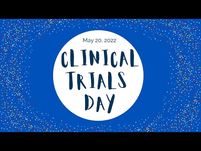 May 20, Clinical Trials Day Celebration