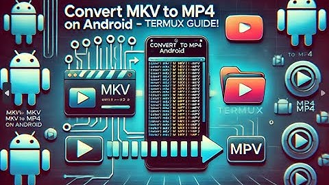 Convert MKV to MP4 Very Fast on Android with Termux!