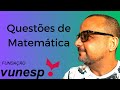 Questões de Matemática da Banca VUNESP | Matemática para Concursos