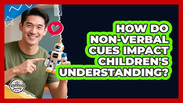 How Do Non-verbal Cues Impact Children