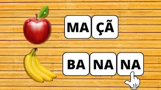 Formar palavras  Juntar sílabas  Aprender a ler e escrever  Nomes de frutas  Alfabetização