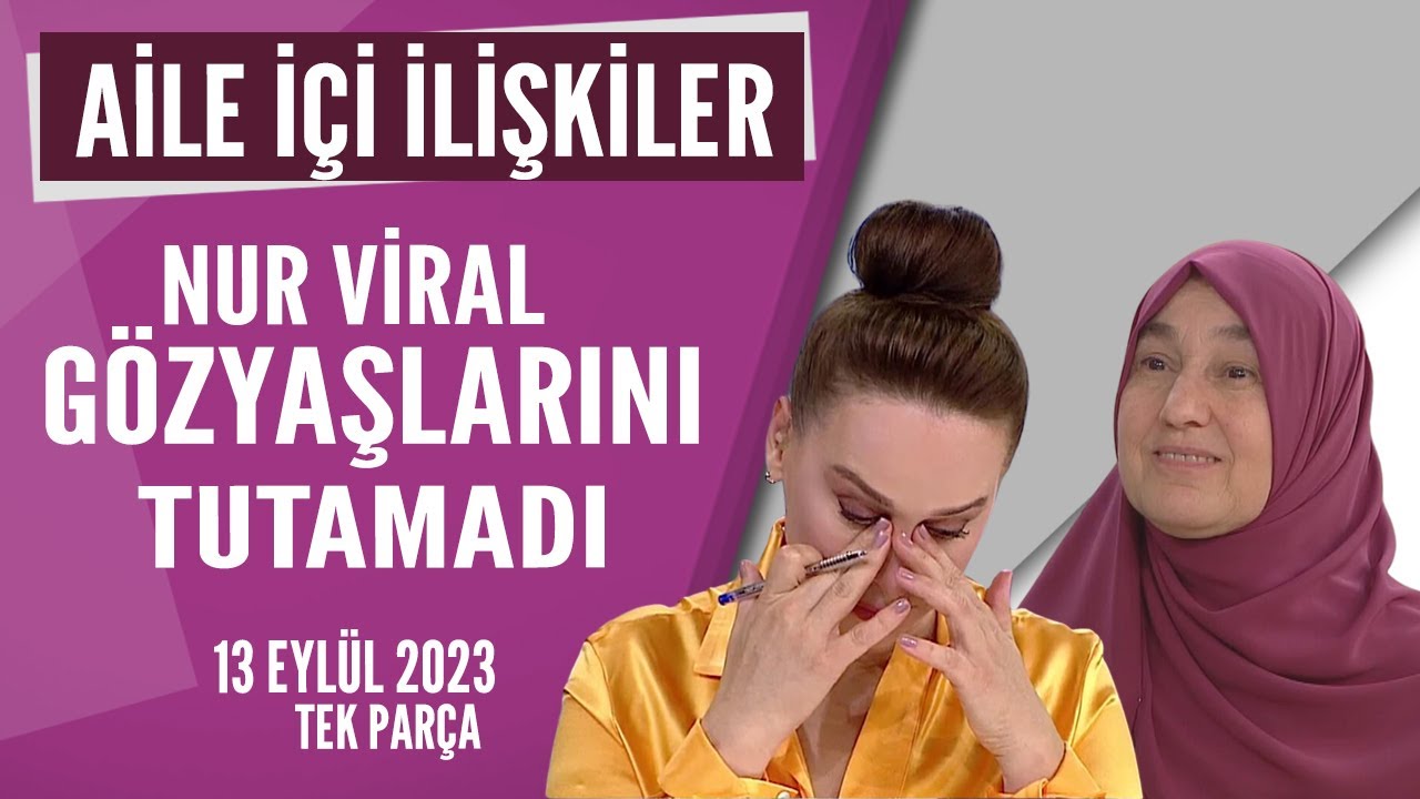 Aile içi İlişkiler Nur Viral, Saliha Erdim'i dinledikçe gözyaşlarını tutamadı