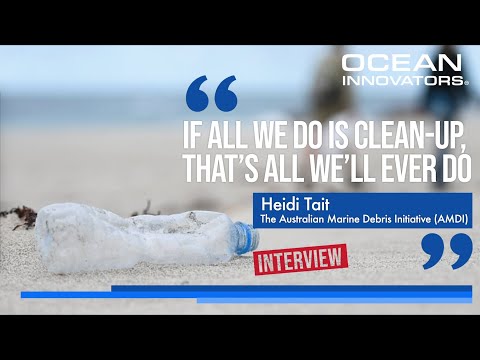 Heidi Tait (Founder of the Australian Marine Debris Initiative) - Ocean Innovators Interview