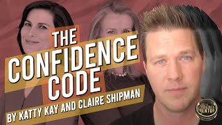 The Confidence Code by Katty Kay and Claire Shipman| Summary