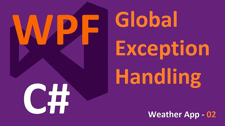 Global Exception Handling - WPF Weather App 02