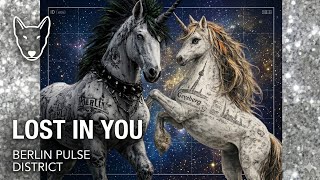 Berlin Pulse District ✨ - Lost in you 🦄💎 [Melodic Techno / EDM Trance]