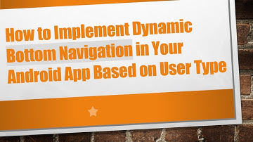 How to Implement Dynamic Bottom Navigation in Your Android App Based on User Type