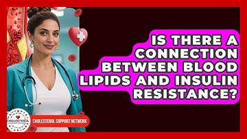 Is There a Connection Between Blood Lipids and Insulin Resistance? - Cholesterol Support Network
