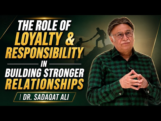 The Role of Loyalty & Responsibility in Building Stronger Relationships | 18-Aug-2026