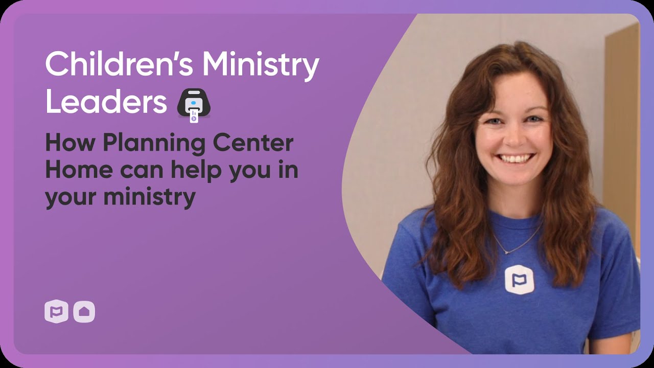 How Planning Center Home can help you as a Children's Ministry Leader