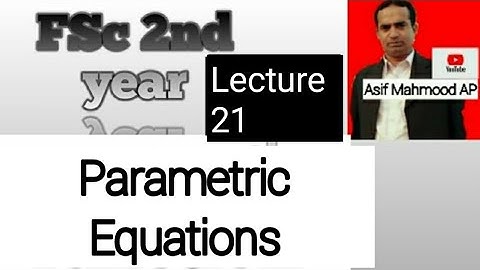 Parametric Equations | Lecture 21| Asif Mahmood AP
