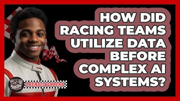 How Did Racing Teams Utilize Data Before Complex AI Systems? - The Racing Xpert