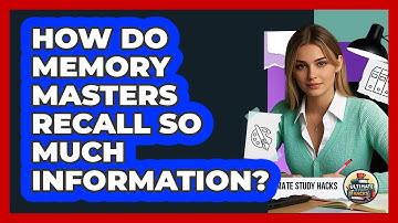 How Do Memory Masters Recall So Much Information? - Ultimate Study Hacks