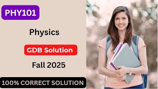PHY101 GDB Solution Fall 2025 | GDB Solution Fall 2025 | Easy Learning Club