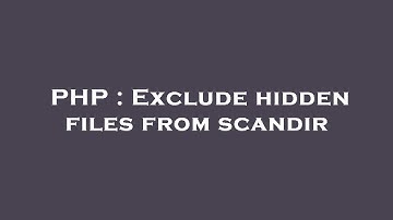 PHP : Exclude hidden files from scandir
