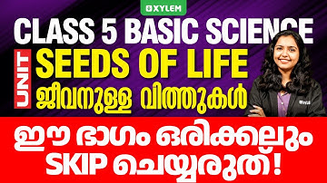 Class 5 Basic Science | Unit: Seeds Of Life - ജീവനുള്ള വിത്തുകൾ | Xylem Class 5