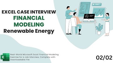 Excel Case Interview -  Financial Modeling - Renewable Energy 02/02