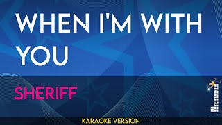 When I'm With You - Sheriff (KARAOKE)