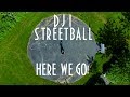 С квадрокоптером мы все спортсмены) DJI streetball here we go!