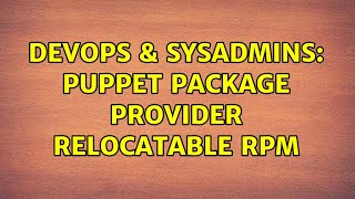 DevOps & SysAdmins: Puppet package provider relocatable RPM