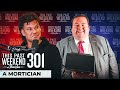 A Mortician | This Past Weekend w/ Theo Von #301