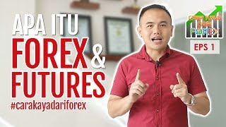 CARA KAYA DARI FOREX EPS 1: Apa Itu Forex & Futures?