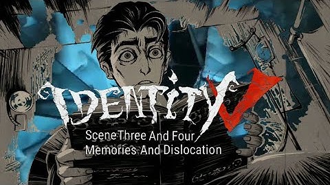 Identity V Scene 3  Memories and 4  Dislocation with some gameplay.