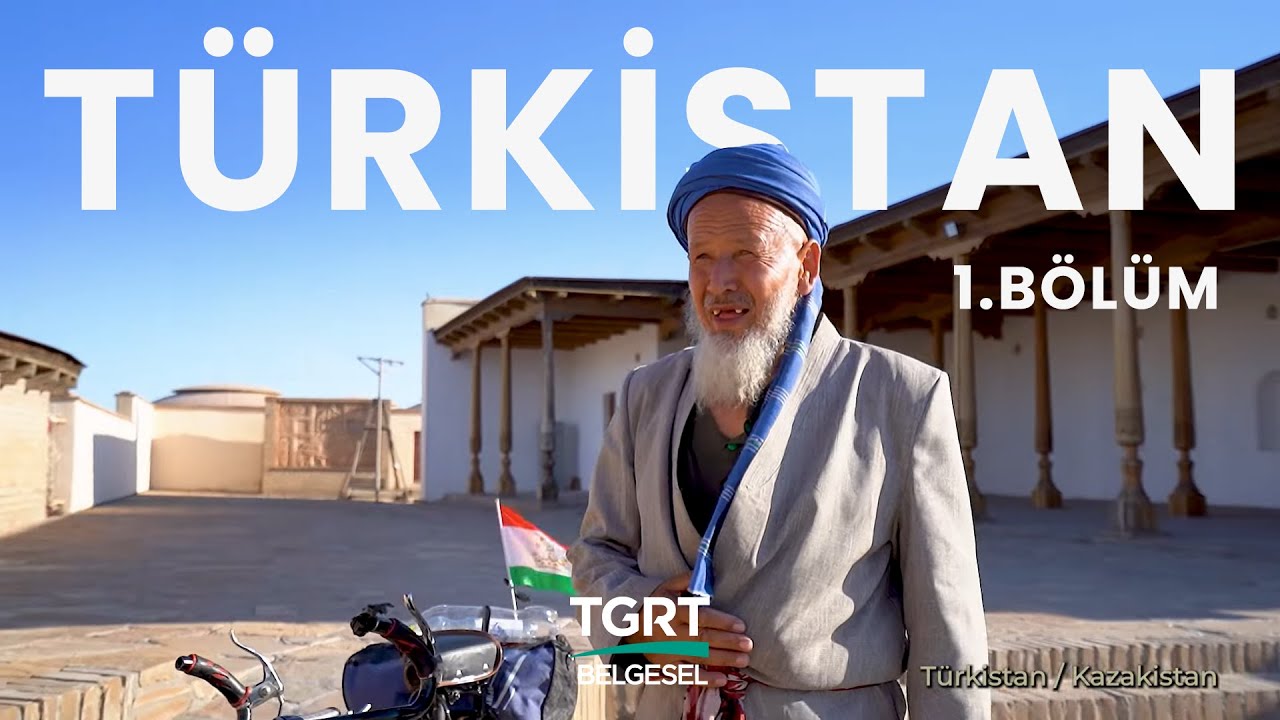 TÜRKİSTAN - Türk Dünyasının Manevi Başkenti - 1.Bölüm