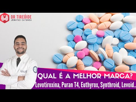 Qual é a melhor marca de Levotiroxina?  Puran T4, Euthyrox, Synthroid, Levoid, genérico?