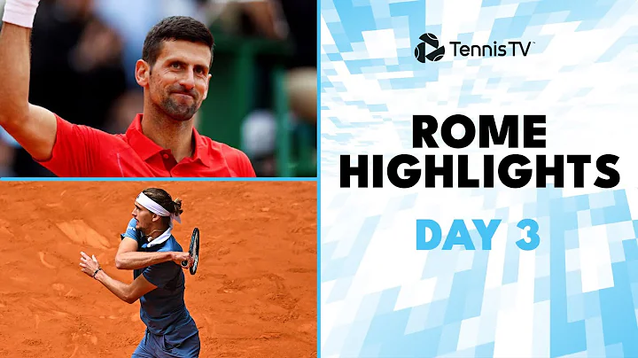 Djokovic Headlines vs Moutet, Zverev, Ruud & Shelton Feature | Rome 2024 Highlights Day 3 - 天天要闻