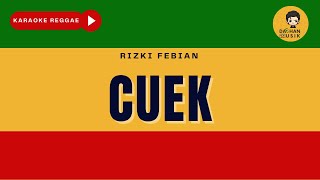 CUEK - Rizky Febian (Karaoke Reggae Version) By Daehan Musik