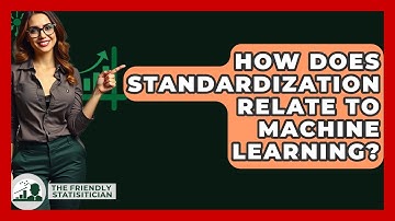 How Does Standardization Relate To Machine Learning? - The Friendly Statistician